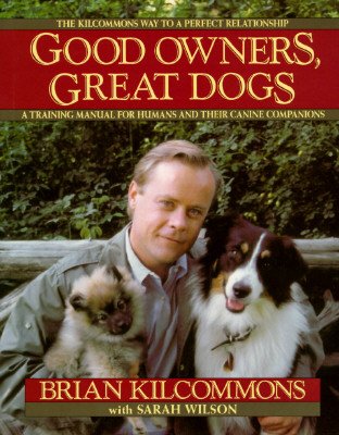 Good Owners, Great Dogs by Kilcommons